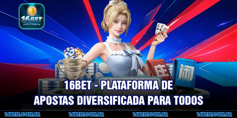 16BET - Plataforma de Apostas Diversificada para Todos