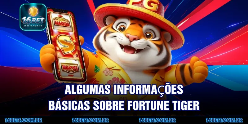 Algumas Informações Básicas sobre Fortune Tiger