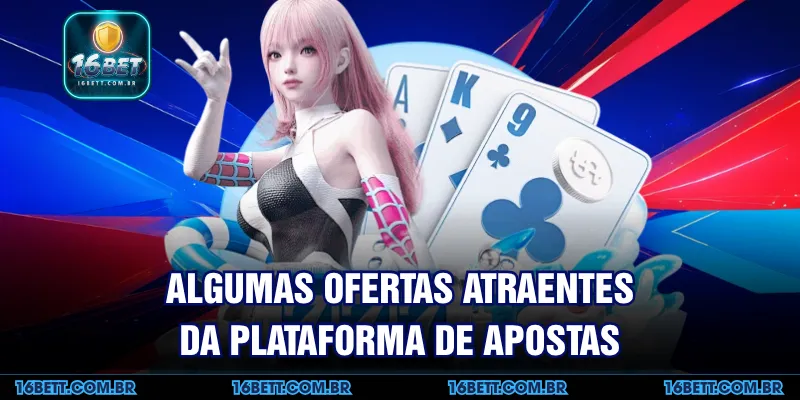 Algumas Ofertas Atraentes da Plataforma de Apostas