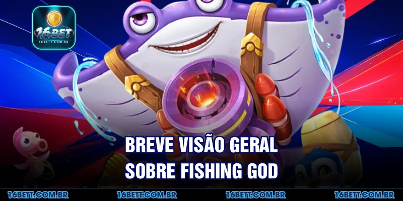 Breve Visão Geral sobre Fishing God