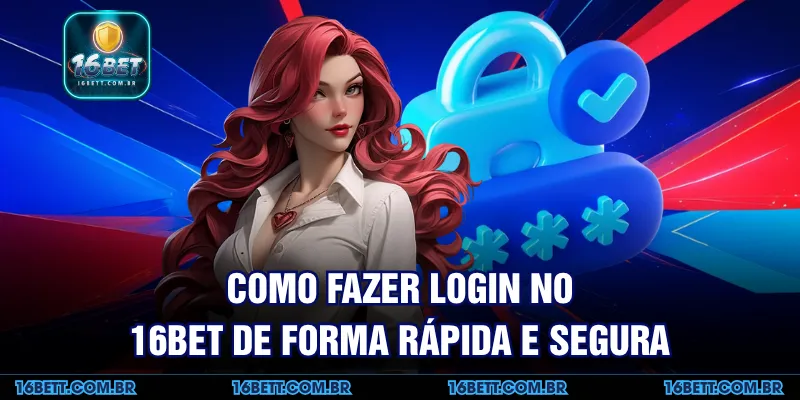 Como Fazer Login no 16BET de Forma Rápida e Segura