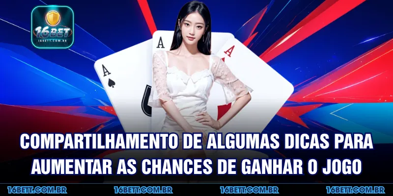Compartilhamento de Algumas Dicas para Aumentar as Chances de Ganhar o Jogo