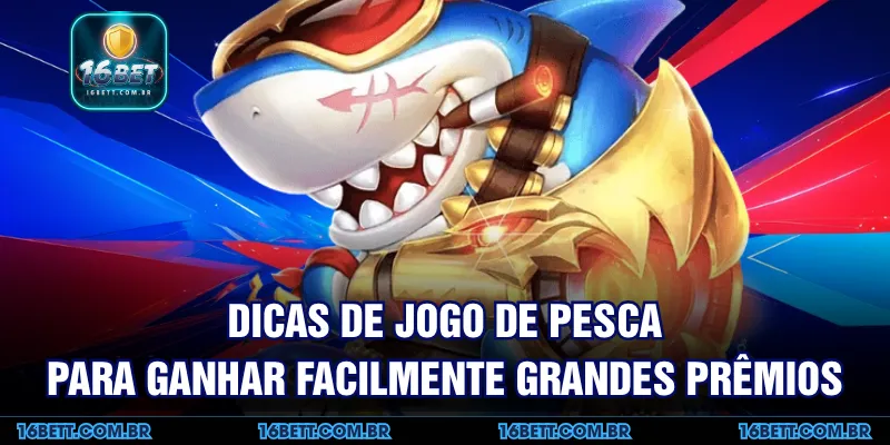 Dicas de Jogo de Pesca para Ganhar Facilmente Grandes Prêmios