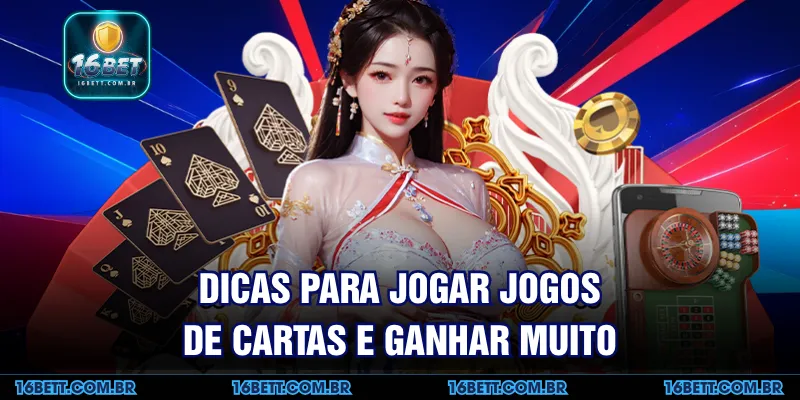 Dicas para Jogar Jogos de Cartas e Ganhar Muito