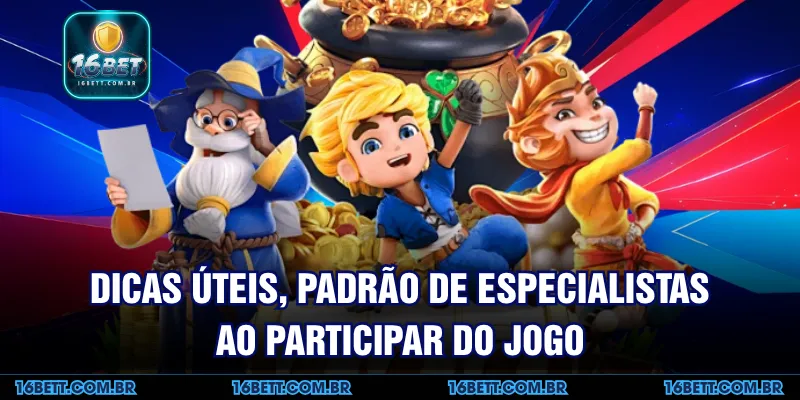 Dicas Úteis, Padrão de Especialistas ao Participar do Jogo