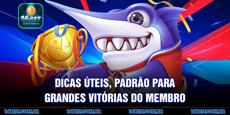 Dicas Úteis, Padrão para Grandes Vitórias do Membro