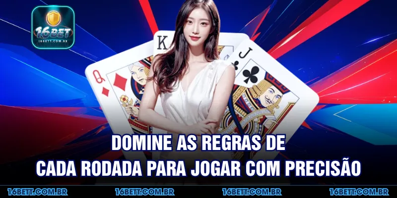 Domine as Regras de Cada Rodada para Jogar com Precisão
