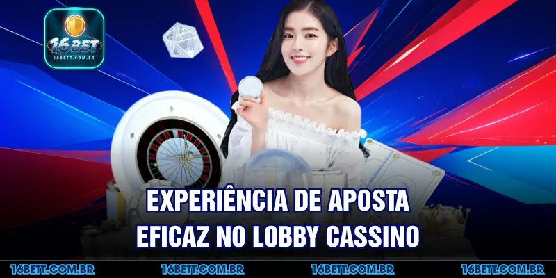Experiência de Aposta Eficaz no Lobby Cassino