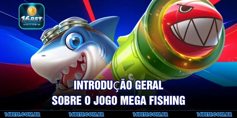 Introdução Geral sobre o Jogo Mega Fishing
