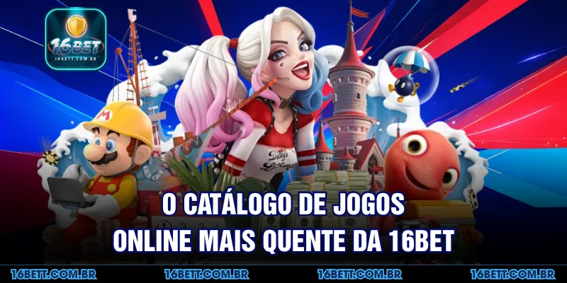 O Catálogo de Jogos Online Mais Quente da 16BET
