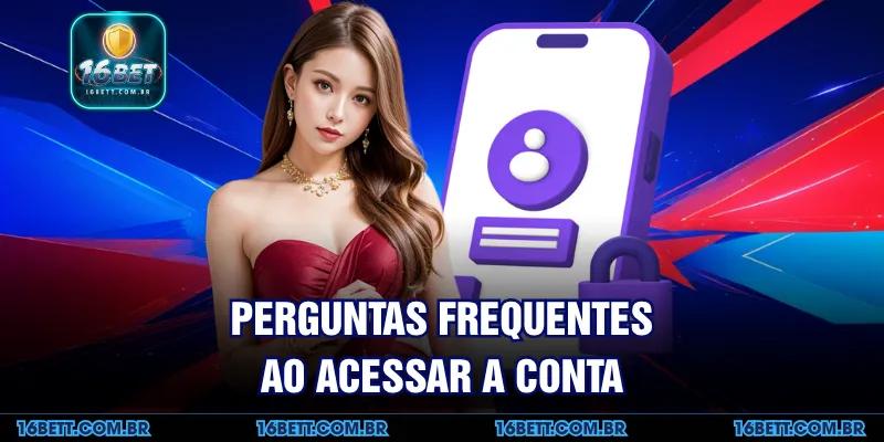 Perguntas Frequentes ao Acessar a Conta