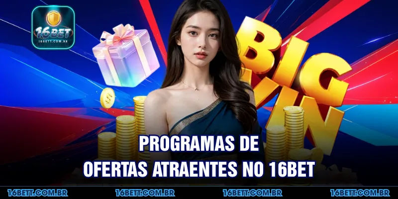 Programas de Ofertas Atraentes no 16BET