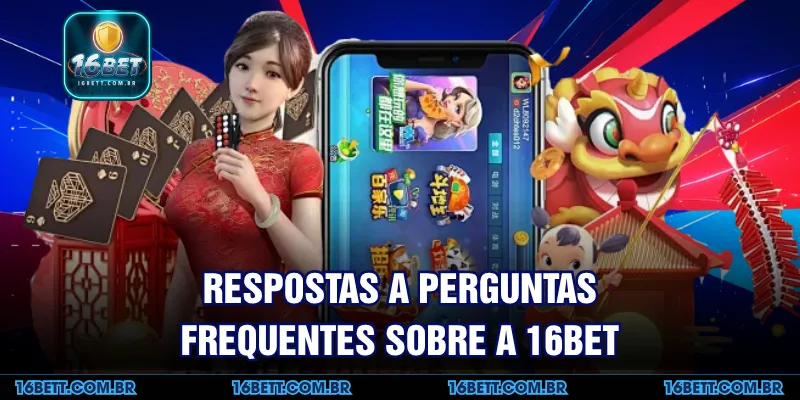 Respostas a Perguntas Frequentes sobre a 16BET