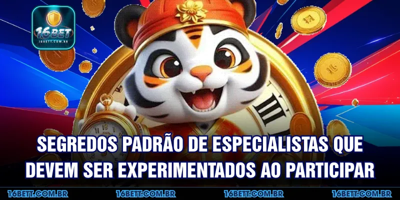 Segredos Padrão de Especialistas que Devem ser Experimentados ao Participar